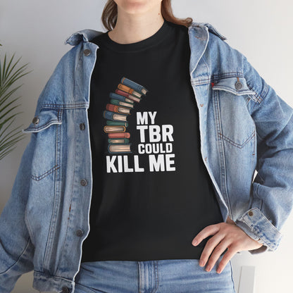 My TBR Could Kill Me Tee