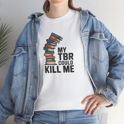 My TBR Could Kill Me Tee
